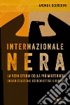 Internazionale nera: La vera storia della più misteriosa organizzazione terroristica europea. E-book. Formato EPUB ebook