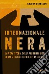 Internazionale nera: La vera storia della più misteriosa organizzazione terroristica europea. E-book. Formato PDF ebook