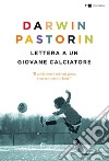 Lettera a un giovane calciatore. E-book. Formato PDF ebook di Darwin Pastorin