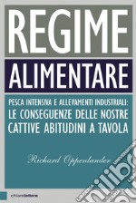 Regime alimentare: Pesca intensiva e allevamenti industriali: le conseguenze delle nostre cattive abitudini a tavola. E-book. Formato EPUB ebook