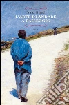 L'arte di andare a passeggio. E-book. Formato EPUB ebook di Franz Hessel