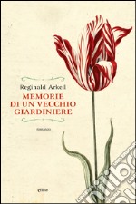 Memorie di un vecchio giardiniere. E-book. Formato EPUB ebook