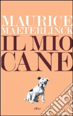 Il mio cane. E-book. Formato EPUB ebook