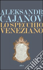 Lo specchio veneziano. E-book. Formato EPUB