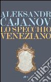 Lo specchio veneziano. E-book. Formato EPUB ebook di Aleksandr Cajanov