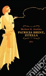 Patricia Brent, zitella. E-book. Formato EPUB ebook