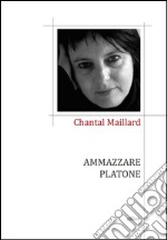 Ammazzare Platone. E-book. Formato EPUB ebook