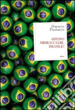 Adesso abbracciami, Brasile!. E-book. Formato EPUB ebook