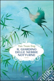 Il giardino delle nebbie notturne. E-book. Formato EPUB ebook di Tan Twan Eng