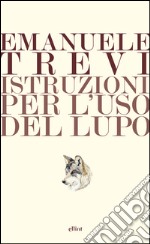 Istruzioni per l'uso del lupo. E-book. Formato EPUB ebook