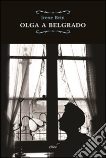 Olga a Belgrado. E-book. Formato EPUB ebook di Irene Brin