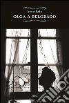 Olga a Belgrado. E-book. Formato EPUB ebook di Irene Brin