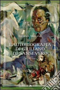 L'autobiografia di Giuliano di Sansevero. E-book. Formato EPUB ebook di Andrea Giovene