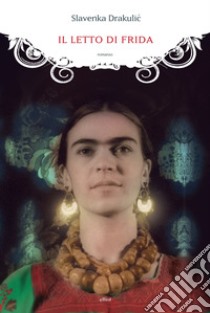 Il letto di Frida. E-book. Formato EPUB ebook di Slavenka Drakulic