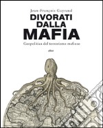 Divorati dalla mafia: Geopolitica del terrorismo mafioso. E-book. Formato EPUB ebook