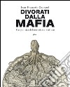 Divorati dalla mafia: Geopolitica del terrorismo mafioso. E-book. Formato EPUB ebook di Jean-François Gayraud