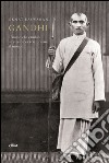 Gandhi: L'uomo che cambiò se stesso per trasformare il mondo. E-book. Formato EPUB ebook