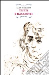 Tutti i racconti. E-book. Formato EPUB ebook