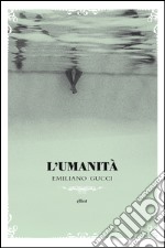 L'umanità. E-book. Formato EPUB ebook