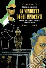 La vendetta degli innocenti: Dave Brandstetter mysteries. E-book. Formato EPUB ebook