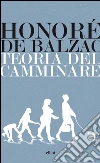 Teoria del camminare. E-book. Formato EPUB ebook di Honoré de Balzac