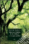 Tra la terra e il cielo: La vita segreta degli alberi. E-book. Formato EPUB ebook di Nalini Moreshwar Nadkarni