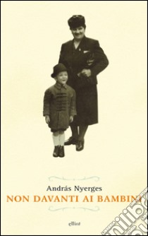 Non davanti ai bambini. E-book. Formato EPUB ebook di András Nyerges