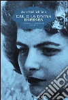 E.M. la divina Barbara: Romanzo confidenziale non finito. E-book. Formato EPUB ebook di Schifano Jean-Noël