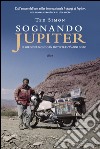 Sognando Jupiter: Il giro del mondo in motocicletta trent'anni dopo. E-book. Formato EPUB ebook di Ted Simon