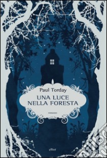 Una luce nella foresta. E-book. Formato EPUB ebook di Paul Torday