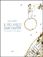 Il mio amico Saint-Exupery. E-book. Formato EPUB ebook