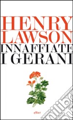 Innaffiate i gerani. E-book. Formato EPUB ebook