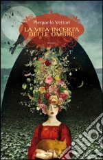 Vita incerta delle ombre. E-book. Formato EPUB