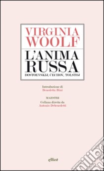 L'anima russa: Dostoevskij, Cechov, Tolstoj. E-book. Formato EPUB ebook di Virginia Woolf