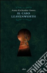 Il caso Leavenworth. E-book. Formato EPUB ebook