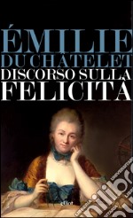 Discorso sulla felicità. E-book. Formato EPUB ebook