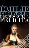 Discorso sulla felicità. E-book. Formato EPUB ebook di Emilie Du Châtelet