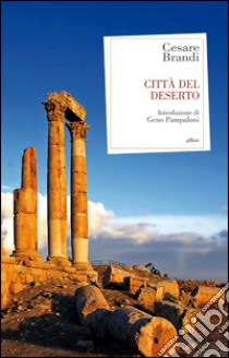 Città del deserto. E-book. Formato EPUB ebook di Cesare Brandi