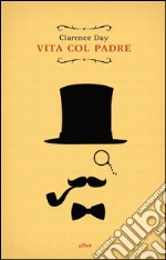 Vita col padre. E-book. Formato EPUB ebook