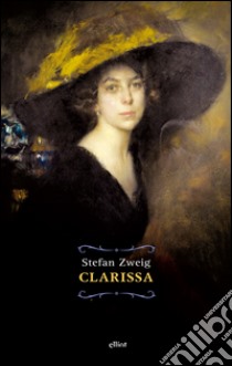 Clarissa. E-book. Formato EPUB ebook di Stefan Zweig