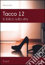 Tacco 12: In bilico sulla vita. E-book. Formato EPUB ebook