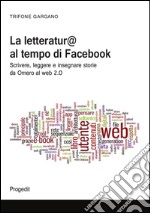 La letteratur@ al tempo di facebook. E-book. Formato EPUB ebook