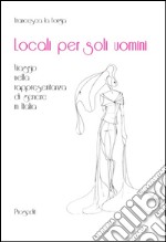 Locali per soli uomini: Viaggio nella rappresentanza di genere in Italia. E-book. Formato EPUB ebook