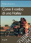 Acquaviva, Come il rombo di una Harley. E-book. Formato Mobipocket ebook di Marianna Acquaviva