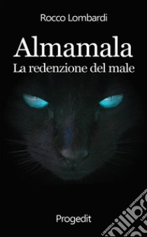 Almamala. E-book. Formato Mobipocket ebook di Rocco Lombardi