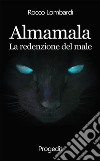 Almamala. E-book. Formato Mobipocket ebook di Rocco Lombardi