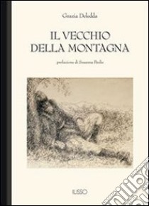 Il vecchio della montagna. E-book. Formato Mobipocket ebook di Grazia Deledda