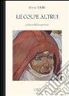 Le colpe altrui. E-book. Formato Mobipocket ebook di Grazia Deledda