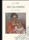 Sino al confine. E-book. Formato Mobipocket ebook di Grazia Deledda