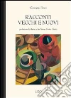 Racconti vecchi e nuovi. E-book. Formato Mobipocket ebook di Giuseppe Dessì